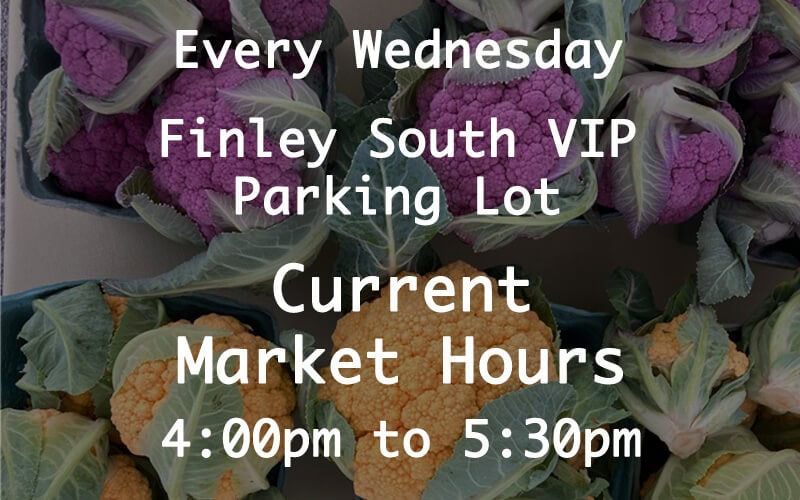 MSFM Market Hours - Every Wednesday - Finley South VIP Parking Lot - Current Market Hours 4:00pm to 5:30pm